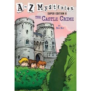 A to Z Mysteries Super Edition #6: The Castle Crime -- Ron Roy